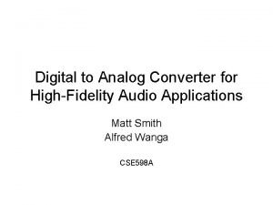 Digital to Analog Converter for HighFidelity Audio Applications