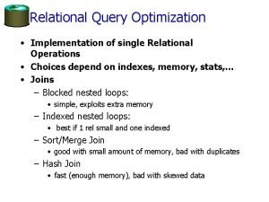 Relational Query Optimization Implementation of single Relational Operations Relational Query Optimization Implementation of single Relational Operations