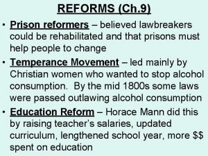 REFORMS Ch 9 Prison reformers believed lawbreakers could