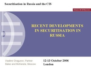 Securitisation in Russia and the CIS RECENT DEVELOPMENTS