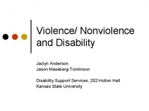 Violence Nonviolence and Disability Jaclyn Anderson Jason MasebergTomlinson
