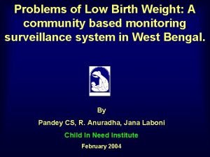 Problems of Low Birth Weight A community based