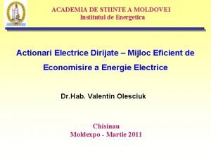 ACADEMIA DE STIINTE A MOLDOVEI Institutul de Energetica