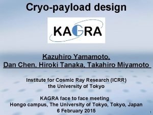 Cryopayload design Kazuhiro Yamamoto Dan Chen Hiroki Tanaka