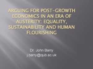 ARGUING FOR POSTGROWTH ECONOMICS IN AN ERA OF