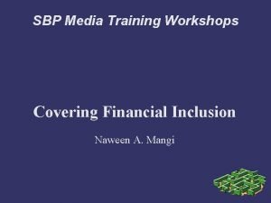 SBP Media Training Workshops Covering Financial Inclusion Naween