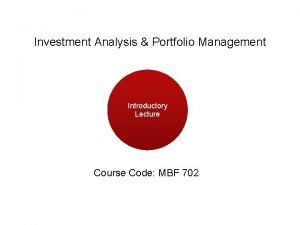 Scope of investment analysis and portfolio management Scope of investment analysis and portfolio management