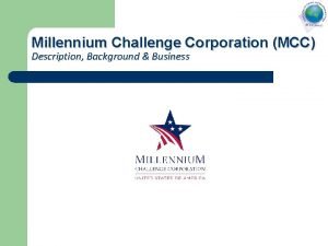Millennium Challenge Corporation MCC Description Background Business Millennium