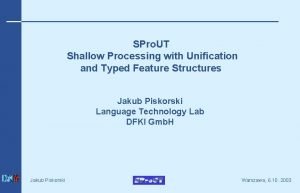 SPro UT Shallow Processing with Unification and Typed