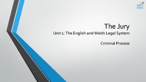 The Jury Unit 1 The English and Welsh