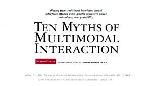 Oviatt S 1999 Ten myths of multimodal interaction