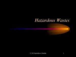 Hazardous Wastes 17 32 Hazardous Wastes 1 The