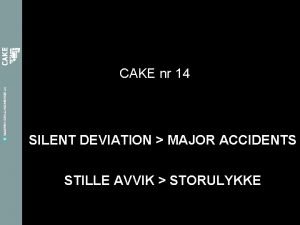 CAKE nr 14 SILENT DEVIATION MAJOR ACCIDENTS STILLE