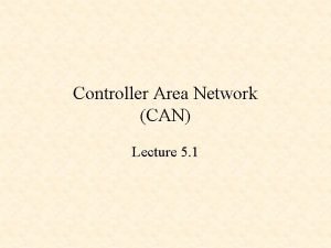 Controller Area Network CAN Lecture 5 1 Reference