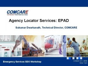 Agency Locator Services EPAD Sukumar Dwarkanath Technical Director