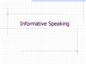 Informative Speaking Introduction Overview Informative vs Persuasive Speeches