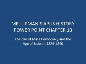 MR LIPMANS APUS HISTORY POWER POINT CHAPTER 13