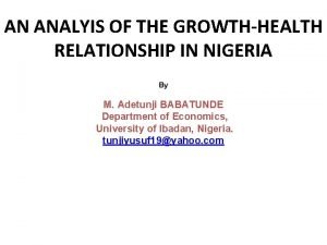 AN ANALYIS OF THE GROWTHHEALTH RELATIONSHIP IN NIGERIA
