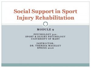Social Support in Sport Injury Rehabilitation MODULE 9