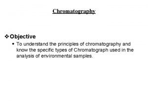Objectives of chromatography
