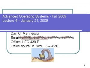 Advanced Operating Systems Fall 2009 Lecture 4 January
