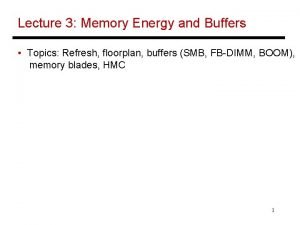 Lecture 3 Memory Energy and Buffers Topics Refresh