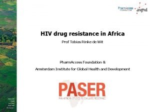HIV drug resistance in Africa Prof Tobias Rinke
