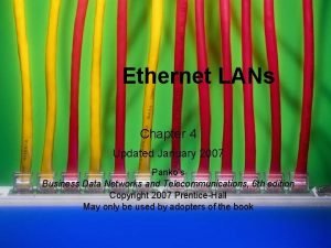 Ethernet LANs Chapter 4 Updated January 2007 Pankos