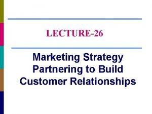 Partnering to build customer relationships