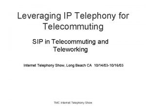 Leveraging IP Telephony for Telecommuting SIP in Telecommuting