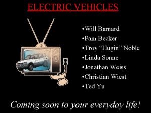 ELECTRIC VEHICLES Will Barnard Pam Becker Troy Hugin