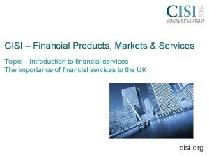 CISI Financial Products Markets Services Topic Introduction to