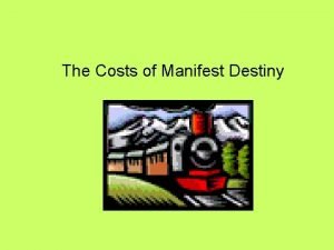 Costs of manifest destiny