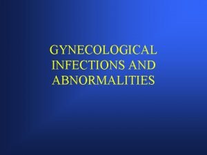 GYNECOLOGICAL INFECTIONS AND ABNORMALITIES Pelvic Inflammatory Disease DefinitionPelvic