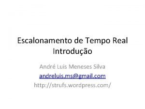 Escalonamento de Tempo Real Introduo Andr Luis Meneses