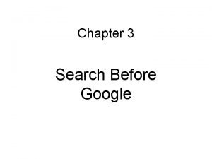 Chapter 3 Search Before Google Briefly describe search
