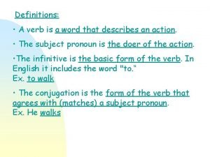 Definitions A verb is a word that describes