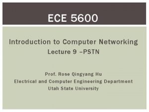 ECE 5600 Introduction to Computer Networking Lecture 9