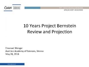 10 Years Project Bernstein Review and Projection Emanuel