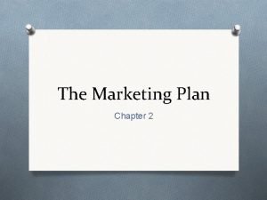 The Marketing Plan Chapter 2 Marketing Planning O