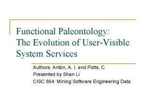 Functional Paleontology The Evolution of UserVisible System Services