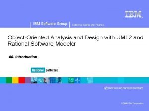 IBM Software Group Rational Software France ObjectOriented Analysis