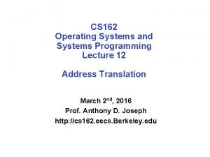 CS 162 Operating Systems and Systems Programming Lecture