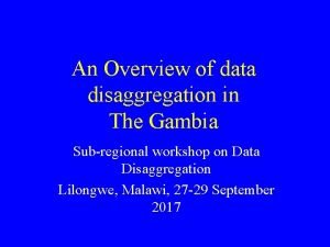 An Overview of data disaggregation in The Gambia