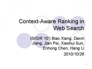 ContextAware Ranking in Web Search SIGIR 10 Biao