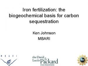 Iron fertilization the biogeochemical basis for carbon sequestration