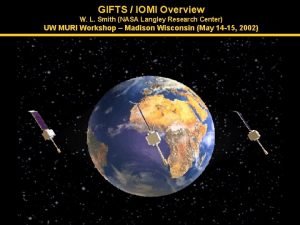 GIFTS IOMI Overview W L Smith NASA Langley