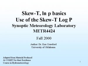 SkewT ln p basics Use of the SkewT