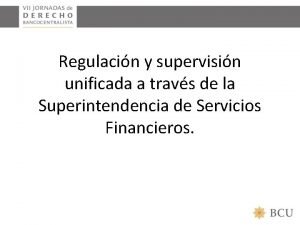 Regulacin y supervisin unificada a travs de la