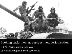 Looking back themes perspectives periodisation HI 277 Africa